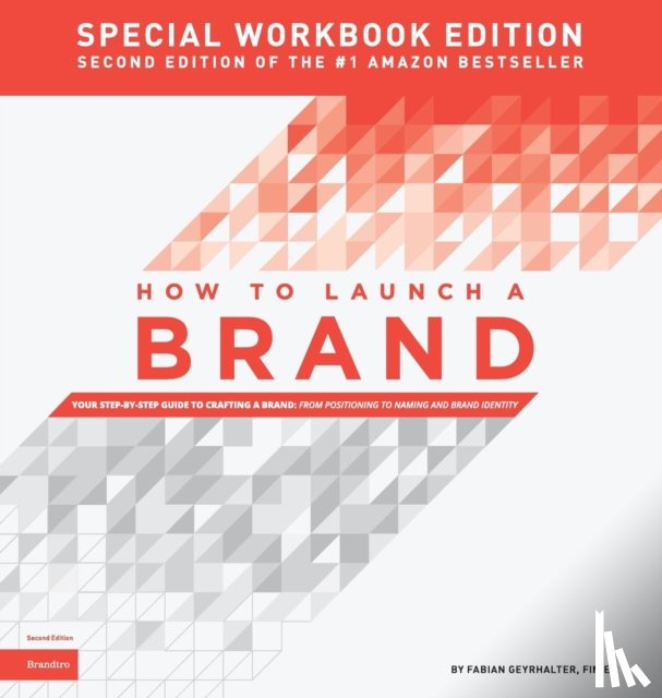 Geyrhalter, Fabian (Global 100 Mentor at The Founder Institute) - How to Launch a Brand - SPECIAL WORKBOOK EDITION (2nd Edition)