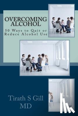 Singh MD, Paramjeet - Overcoming Alcohol: 50 Ways to Quit or Reduce Alcohol Use