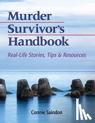 Saindon, Connie - Murder Survivor's Handbook: Real-Life Stories, Tips & Resources