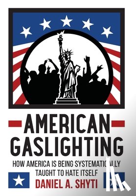 Shyti, Daniel A. - American Gaslighting