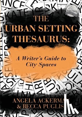 Puglisi, Becca, Ackerman, Angela - The Urban Setting Thesaurus