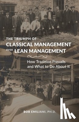 Emiliani, Bob - The Triumph of Classical Management Over Lean Management