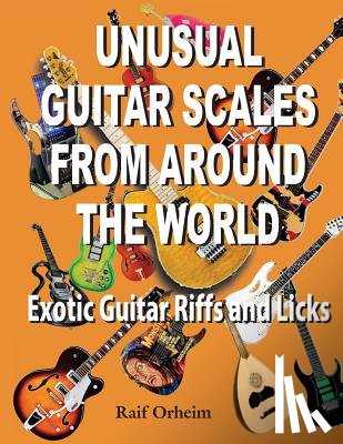 Orheim, Raif Justin - Unusual Guitar Scales from Around the World