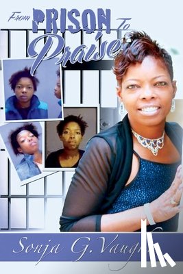 Vaughn, Sonja. G - From Prison to Praise