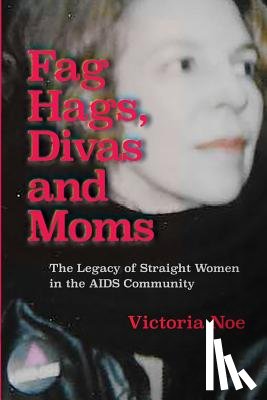 Noe, Victoria - F*g Hags, Divas and Moms