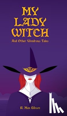 Gibson, R. Max - My Lady Witch and other Wondrous Tales