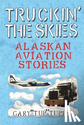 Tupper, Gary Tup - Truckin' The Skies