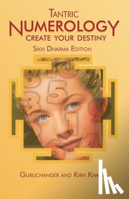 Khalsa, Guruchander - Tantric Numerology: Create Your Destiny: Sikh Dharma Editation