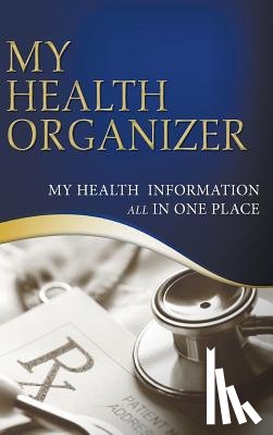 Lagera, Vanessa - My Health Organizer (My Health Information All In One Place)
