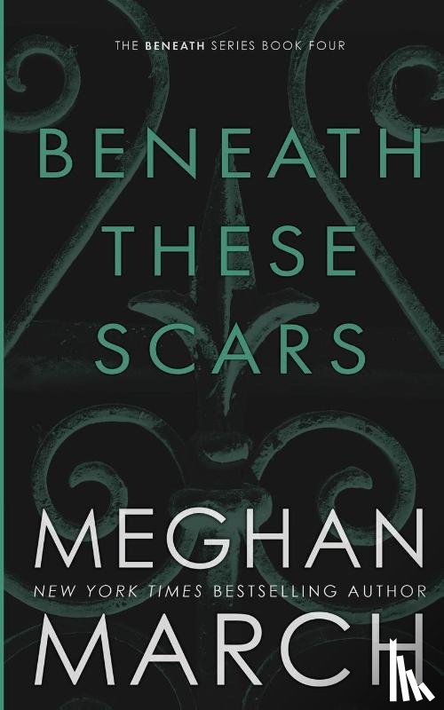 March, Meghan - BENEATH THESE SCARS