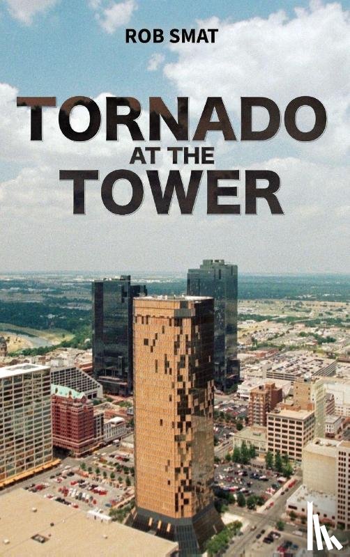 Smat, Rob - Tornado at the Tower