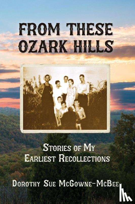 McGowne-McBee, Dorothy Sue - From These Ozark Hills
