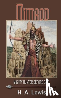 Lewis, H. a. - Nimrod - The Mighty Hunter Before God: How he influenced the religions of the world