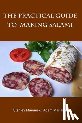 Marianski, Adam - The Practical Guide to Making Salami