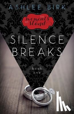 Campbell, Kathryn - The Moments We Stand: Silence Breaks: Book 1