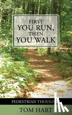 Tom Hart - First You Run, Then You Walk