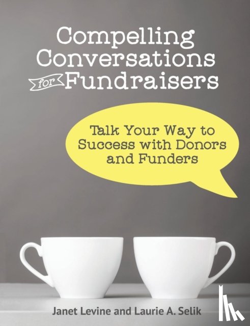 Levine, Janet, Selik, Laurie a - Compelling Conversations for Fundraisers
