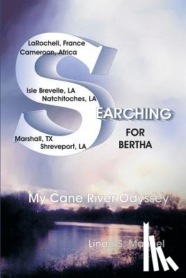 Manuel, Linda S. - Searching for Bertha: My Cane River Odyssey