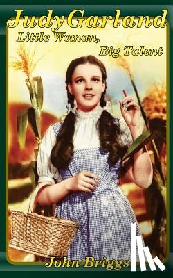 Briggs, John - Judy Garland: Little Woman, Big Talent
