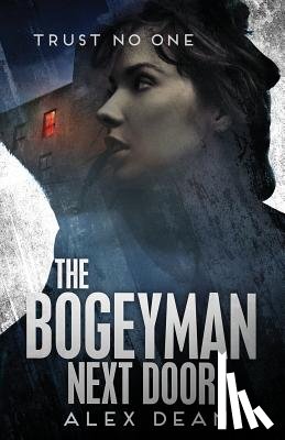 Dean, Alex - The Bogeyman Next Door: Trust No One