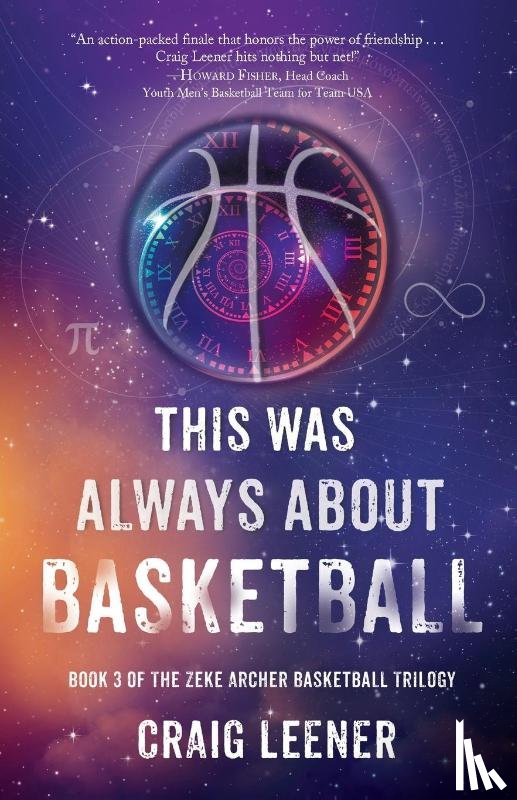 Leener, Craig - This Was Always About Basketball