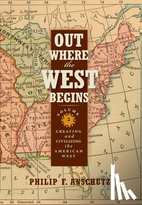 Anschutz, Philip F. - Out Where the West Begins, Volume 2