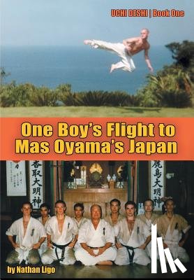 Ligo, Nathan - Ligo, N: One Boy's Flight to Mas Oyama's Japan
