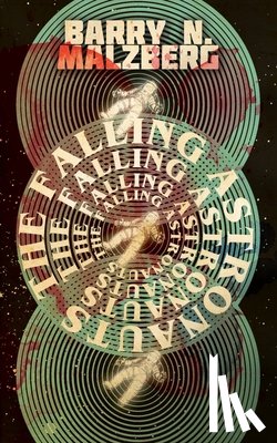 Barry N Malzberg - The Falling Astronauts