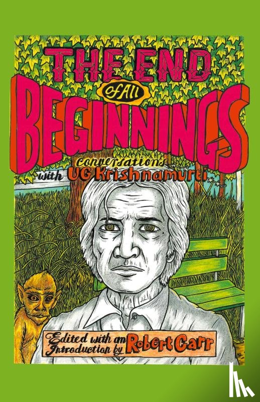 Ugk, Ug Krishnamurti - The End of All Beginnings