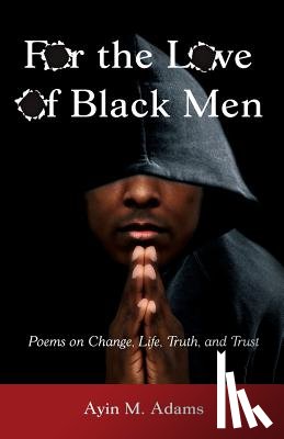 Adams, Ayin M - For The Love of Black Men