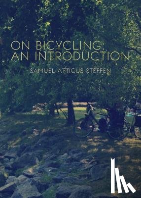 Steffen, Samuel Atticus - On Bicycling: An Introduction