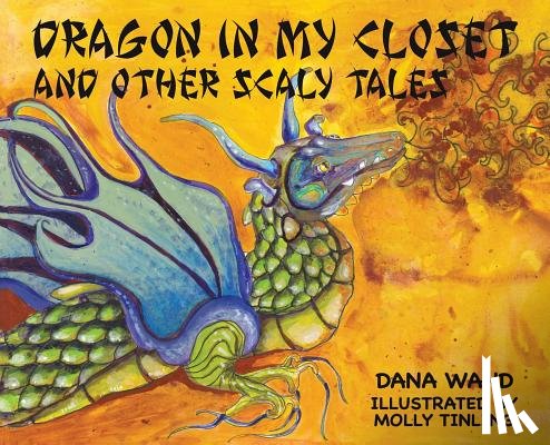 Wand, Dana - Dragon in My Closet: And Other Scaly Tales