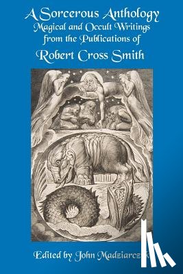 Smith, Robert Cross - A Sorcerous Anthology: Magical and Occult Writings from the Publications of Robert Cross Smith