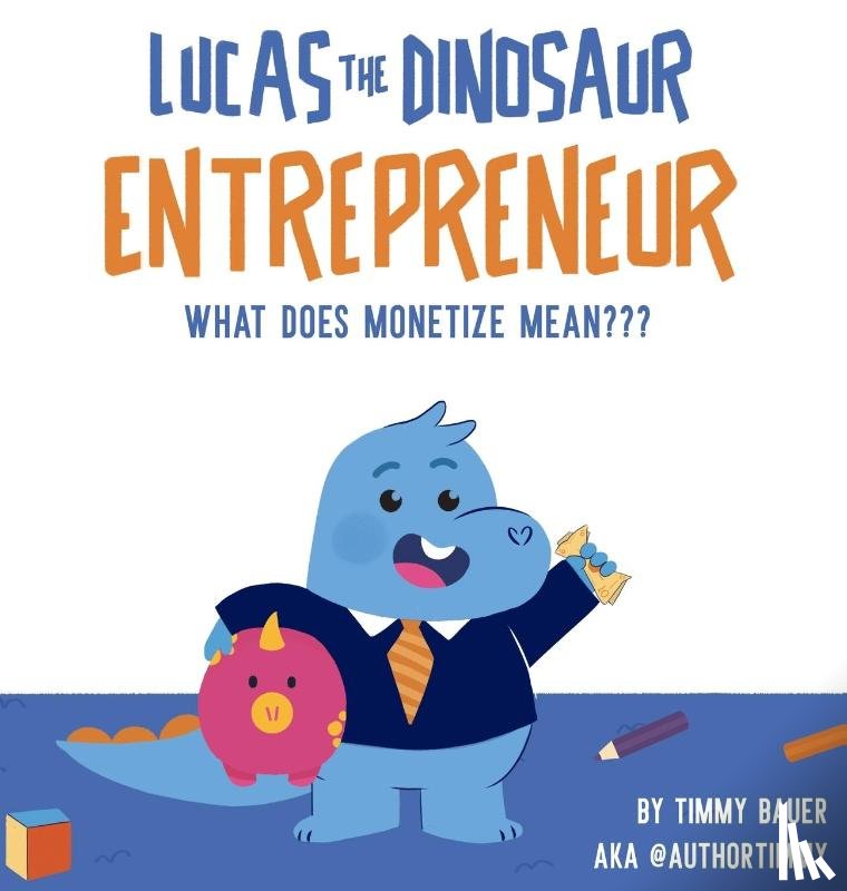 Bauer, Timmy - Lucas The Dinosaur Entrepreneur What Does Monetize mean