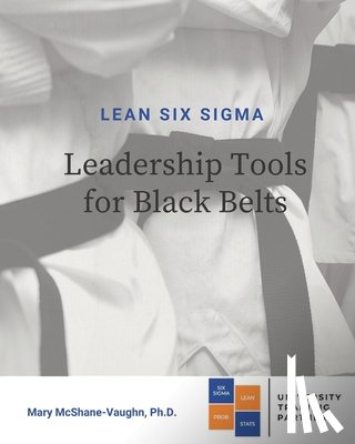 McShane-Vaughn, Mary - Lean Six Sigma Leadership Tools for Black Belts