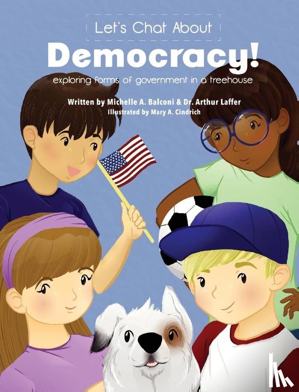 Balconi, Michelle a, Laffer, Arthur B - Let's Chat About Democracy