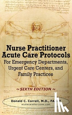Correll, Donald - Nurse Practitioner Acute Care Protocols - SIXTH EDITION: For Emergency Departments, Urgent Care Centers, and Family Practices