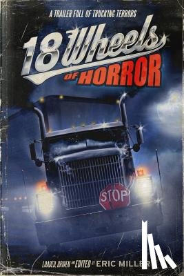 Garton, Ray - 18 Wheels of Horror: A Trailer Full of Trucking Terrors