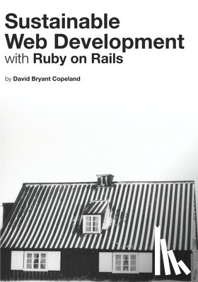 Copeland, David Bryant - Sustainable Web Development with Ruby on Rails