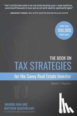 Han, Amanda - The Book on Tax Strategies for the Savvy Real Estate Investor: Powerful Techniques Anyone Can Use to Deduct More, Invest Smarter, and Pay Far Less to