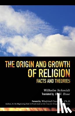 Schmidt, Wilhelm - The Origin and Growth of Religion