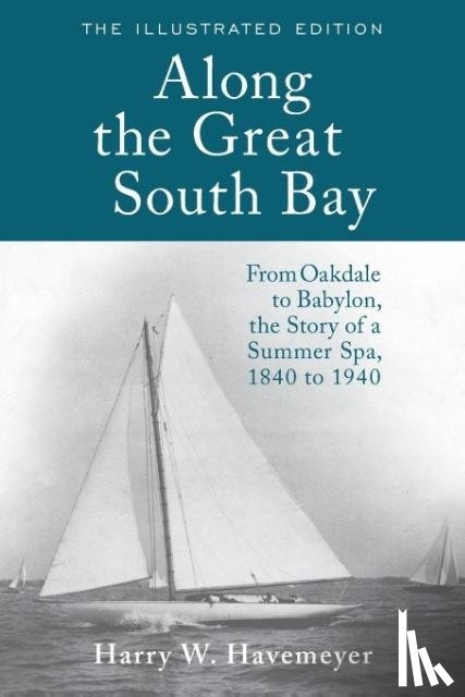 Havemeyer, Harry W. - Along the Great South Bay (Illustrated Edition)
