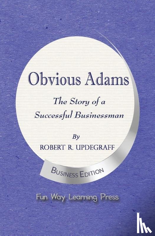 Updegraff, Robert R - Obvious Adams -- The Story of a Successful Businessman