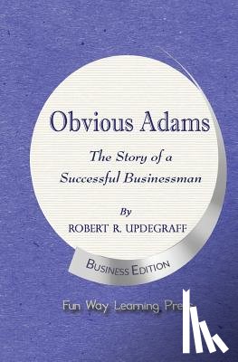 Updegraff, Robert R. - Obvious Adams: The Story of a Successful Businessman