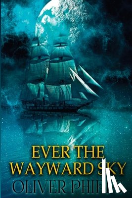 Phipps, Oliver - Ever the Wayward Sky