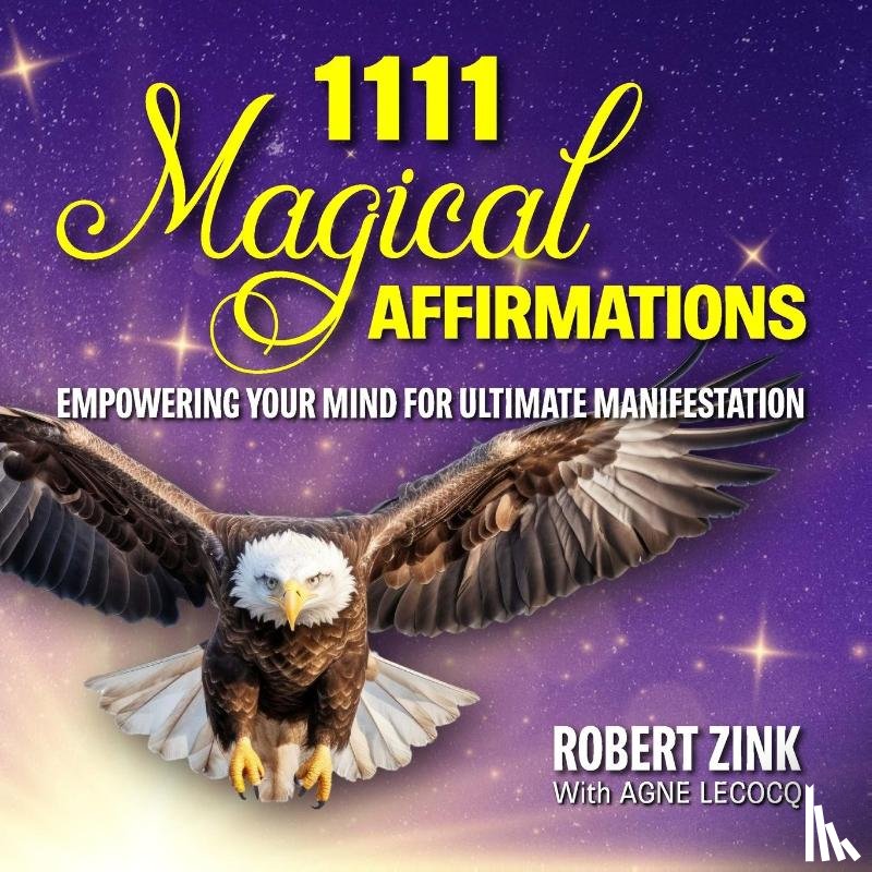 Zink, Robert, Lecocq, Agne, Zink, Rachael - 1111 Magical Affirmations