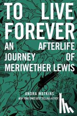 Watkins, Andra - To Live Forever