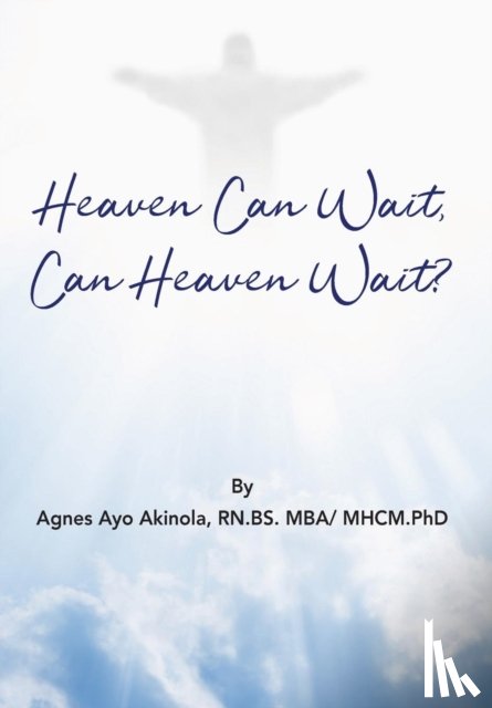Akinola, Agnes Ayo - Heaven Can Wait, Heaven Can Wait?
