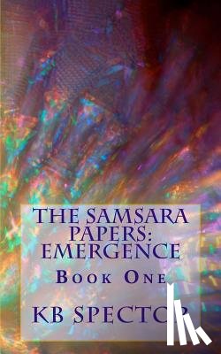Spector, Kb - The Samsara Papers: Emergence: Book One