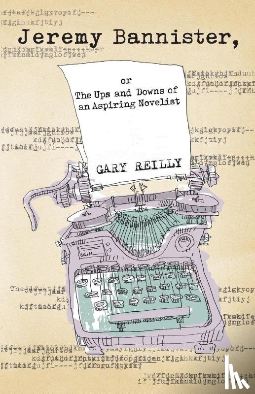 Reilly, Gary - Jeremy Bannister, or The Ups and Downs of an Aspiring Novelist